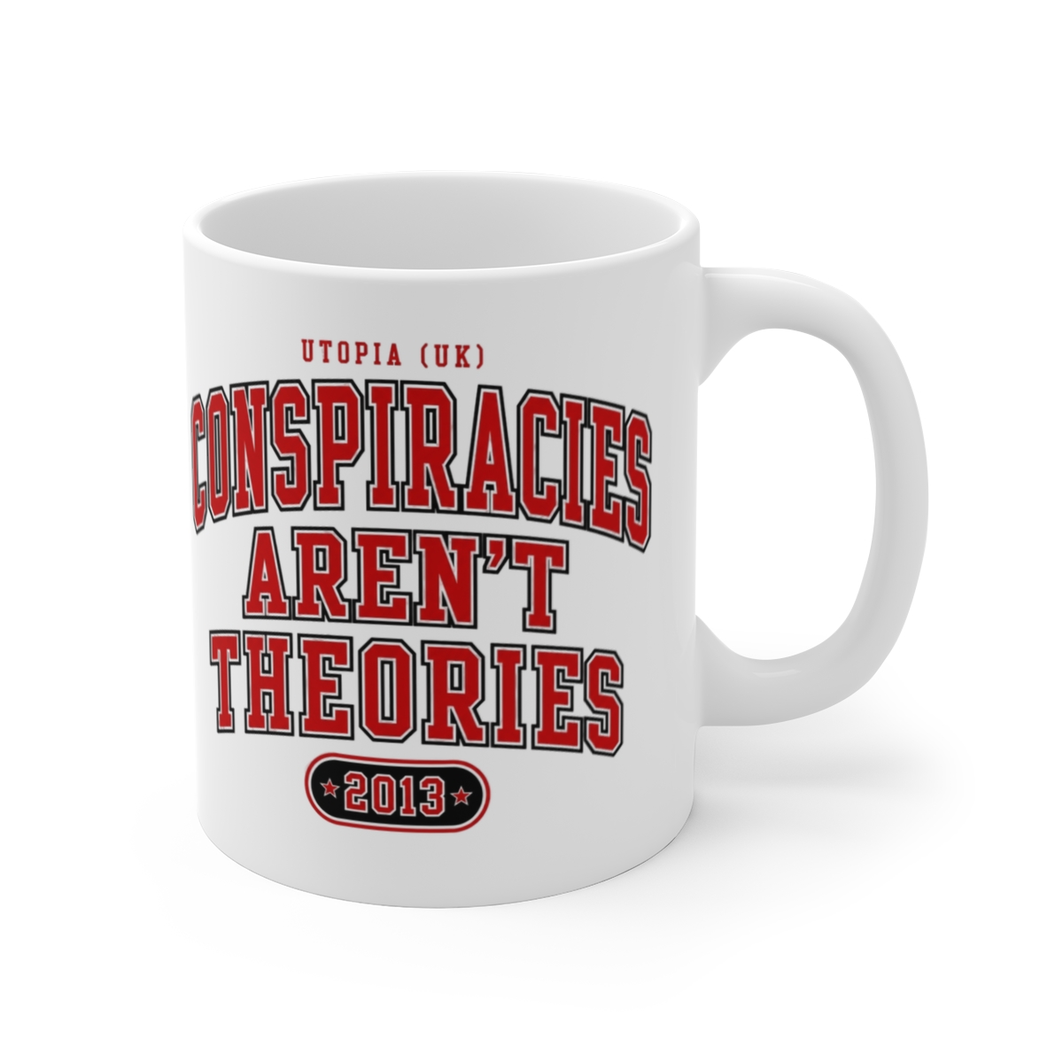 Utopia (UK) "Conspiracies Aren" White Mug