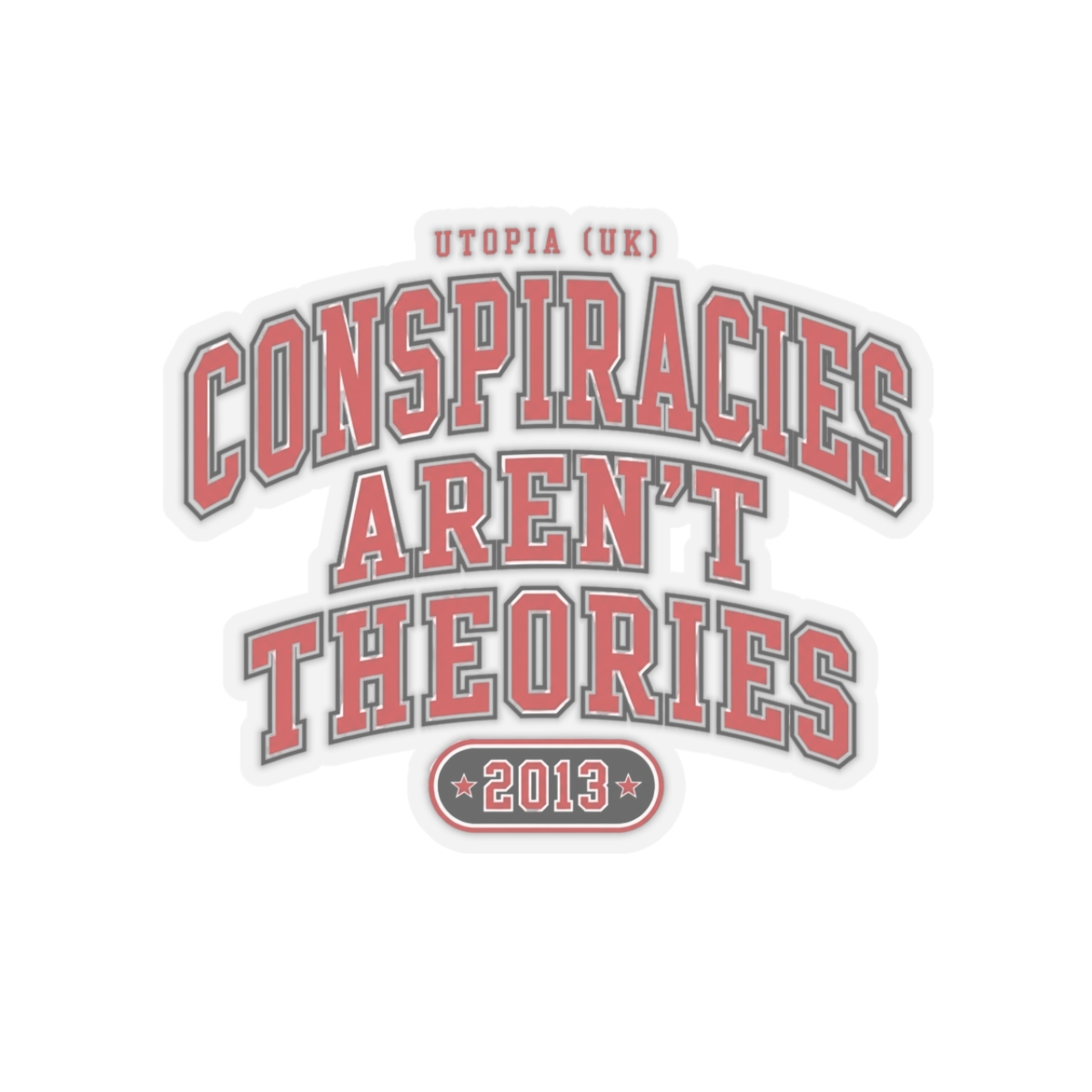 Utopia (UK) "Conspiracies Aren" Sticker